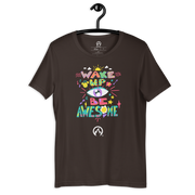 DR.EPIC – Wake Up & Be Awesome – Men & Women T-Shirt S5