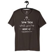 DR.EPIC – Show Them What You Made of – Men & Women T-Shirt