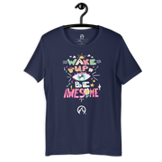 DR.EPIC – Wake Up & Be Awesome – Men & Women T-Shirt S7